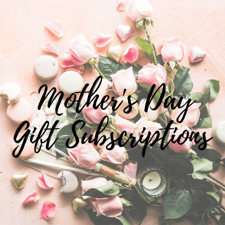 Mother’s Day Gift Subscriptions